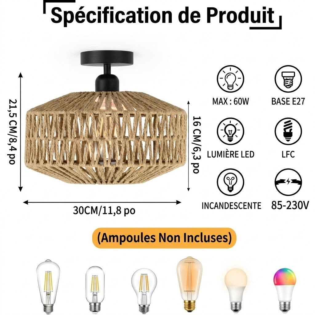  Plafonnier Rotin Naturel Spécifications 
          Techniques Diamètre 30cm Hauteur 16cm 
          Douille E27 Max 60W 85-230V